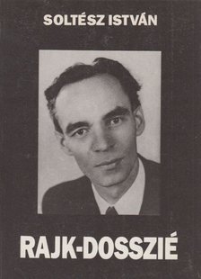 Soltész István - Rajk-dosszié [antikvár]
