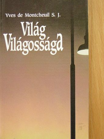 Yves de Montcheuil - Világ Világossága [antikvár]