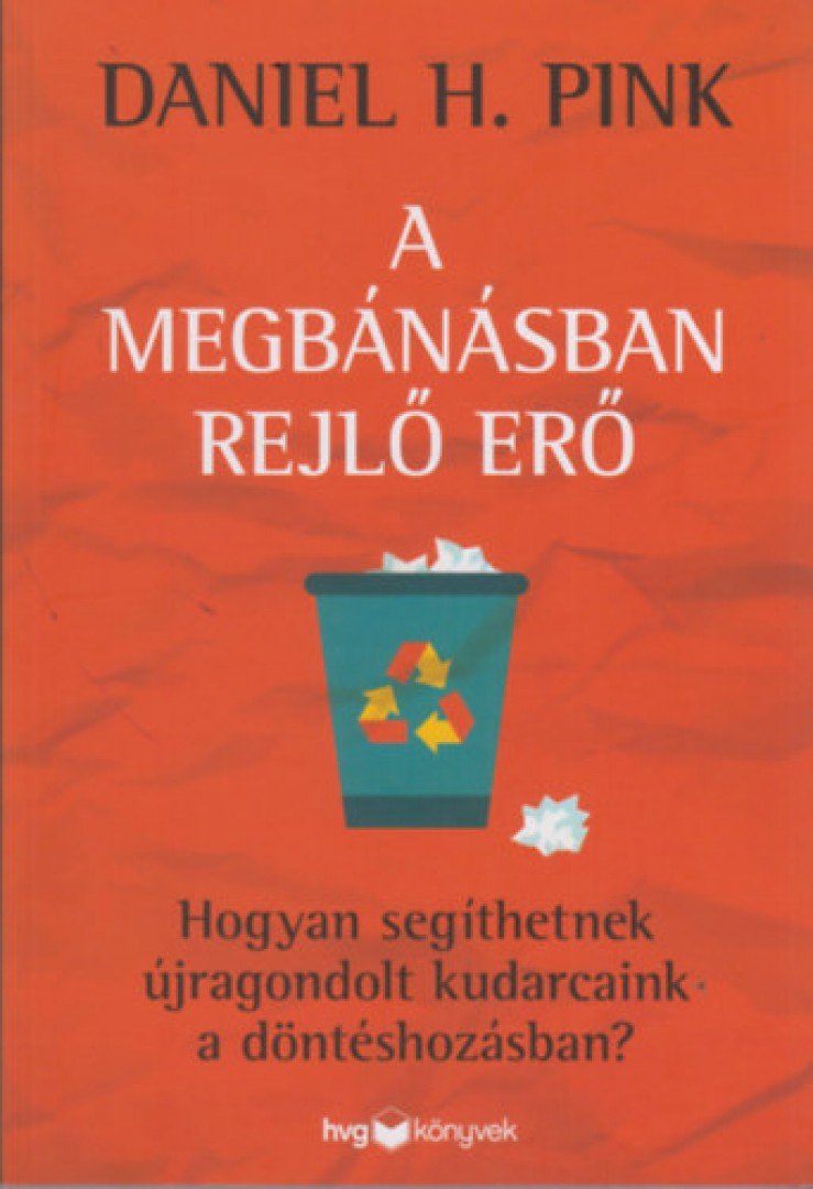 Daniel H. Pink - A megbánásban rejlő erő [antikvár]