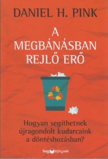 Daniel H. Pink - A megbánásban rejlő erő [antikvár]