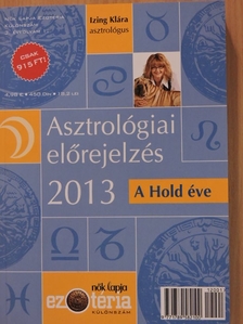 Izing Klára - Asztrológiai előrejelzés 2013 - A Hold éve [antikvár]