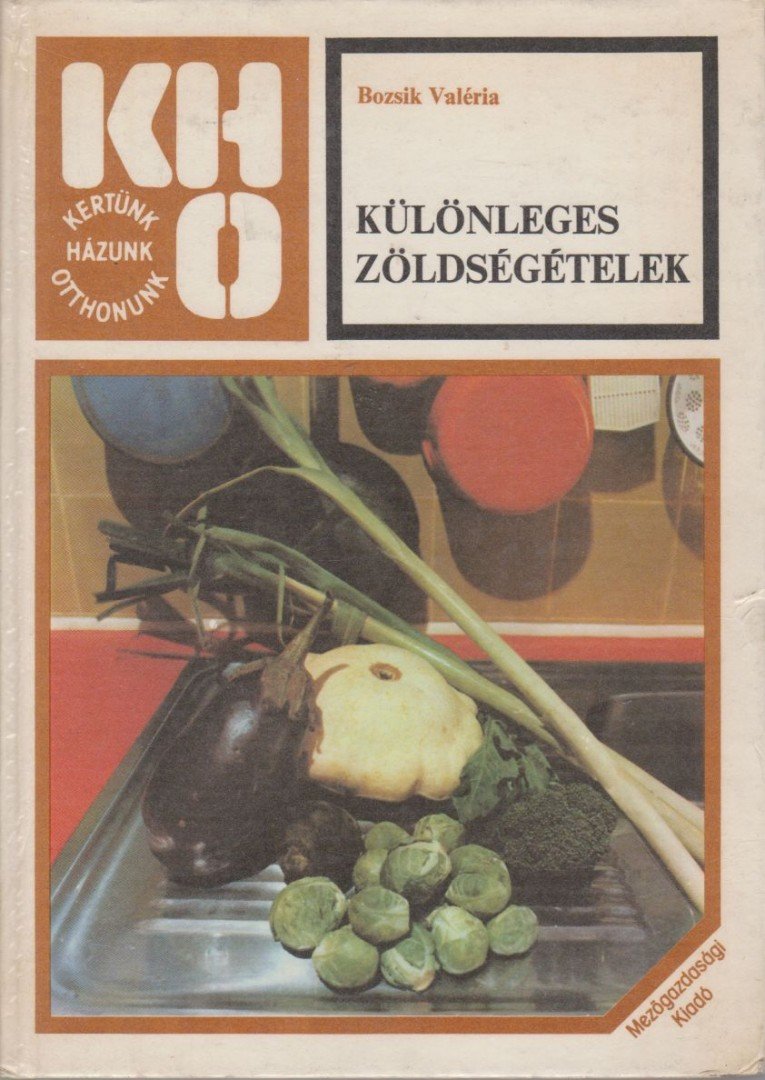 BOZSIK VALÉRIA - Különleges zöldségételek [antikvár]