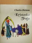 Charles Dickens - Kristosko Trajo [antikvár]