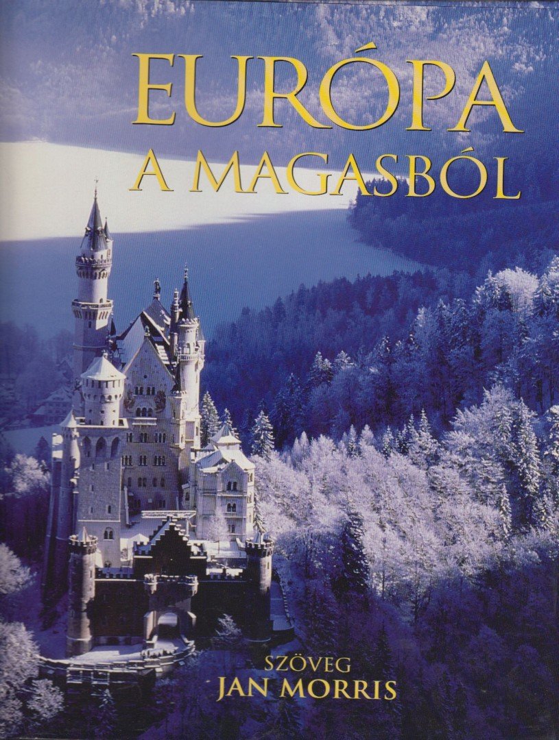 Jan Morris - Európa a magasból [antikvár]