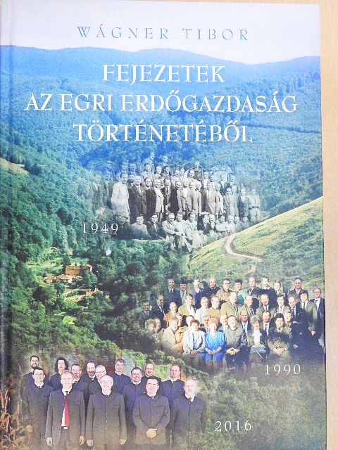 Wágner Tibor - Fejezetek az egri erdőgazdaság történetéből [antikvár]