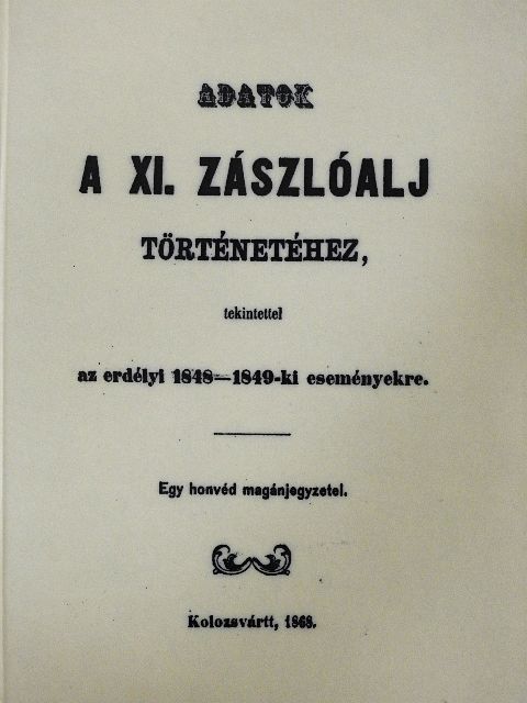 Adatok a XI. zászlóalj történetéhez, tekintettel az erdélyi 1848-1849-ki eseményekre [antikvár]
