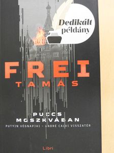 Frei Tamás - Puccs Moszkvában (aláírt példány) [antikvár]