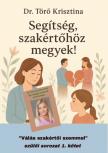 Dr. Törő Krisztina - Segítség, szakértőhöz megyek! - ,,Válás szakértői szemmel" szülői sorozat 1.
