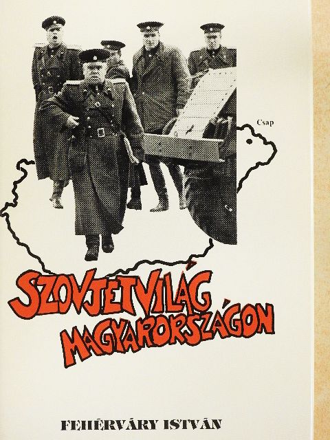 Fehérváry István - Szovjetvilág Magyarországon 1945-1956. [antikvár]