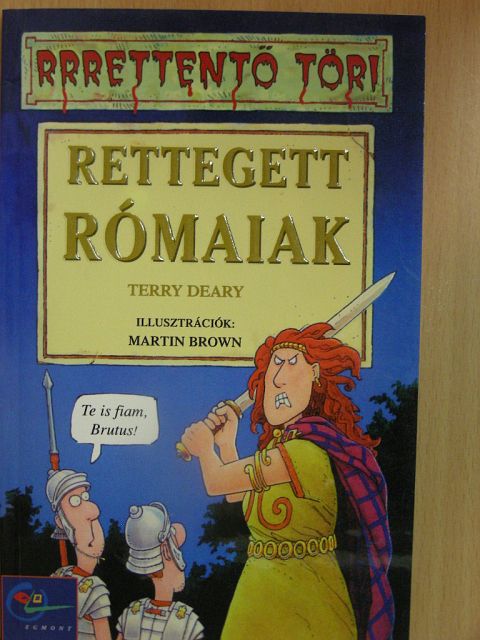 Terry Deary - Rettegett rómaiak [antikvár]