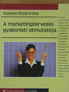 Suzanne Bősze Irving - A marketingtervezés gyakorlati útmutatója [antikvár]