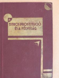 Dr. Áldor Viktor - A titkos prostitució és a félvilág [antikvár]