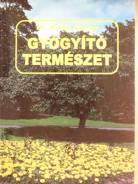 Dr. Arany György - Gyógyító természet [antikvár]