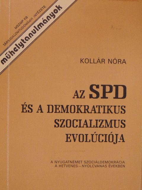 Kollár Nóra - Az SPD és a demokratikus szocializmus evolúciója [antikvár]