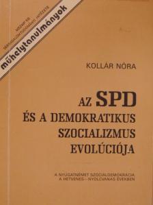 Kollár Nóra - Az SPD és a demokratikus szocializmus evolúciója [antikvár]