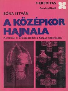 BÓNA ISTVÁN - A középkor hajnala [antikvár]