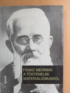 Franz Mehring - A történelmi materializmusról [antikvár]