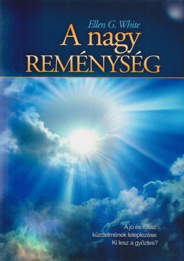 WHITE, ELLEN G. - A nagy reménység [antikvár]