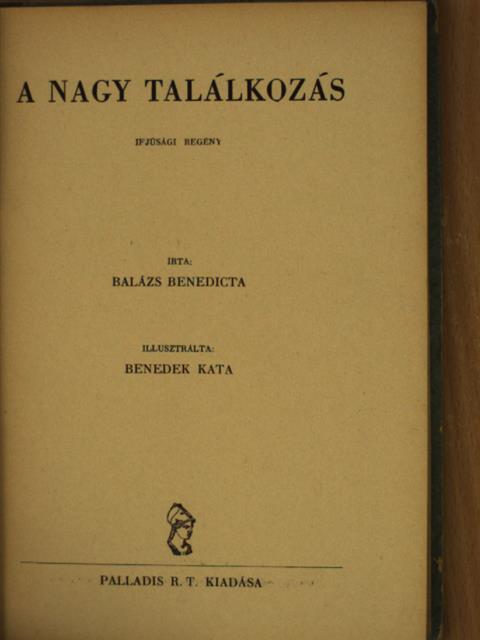 Balázs Benedicta - A nagy találkozás [antikvár]