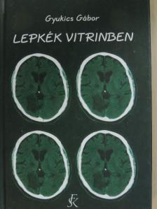 Gyukics Gábor - Lepkék vitrinben [antikvár]