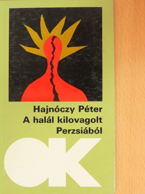 Hajnóczy Péter - A halál kilovagolt Perzsiából [antikvár]
