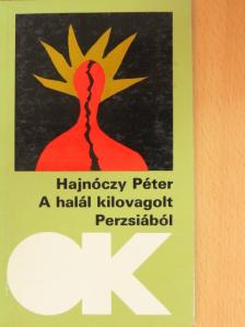 Hajnóczy Péter - A halál kilovagolt Perzsiából [antikvár]