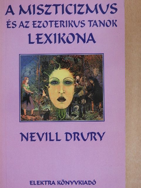 Nevill Drury - A miszticizmus és az ezoterikus tanok lexikona [antikvár]