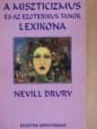 Nevill Drury - A miszticizmus és az ezoterikus tanok lexikona [antikvár]