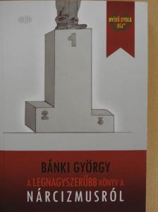 Bánki György - A legnagyszerűbb könyv a nárcizmusról [antikvár]
