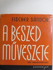 Fischer Sándor - A beszéd művészete - 2 db lemezzel [antikvár]