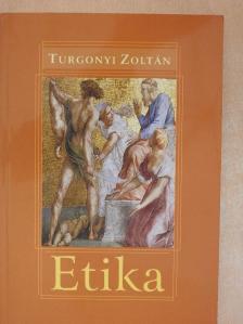 Turgonyi Zoltán - Etika [antikvár]