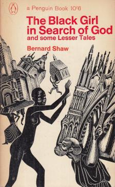 SHAW, BERNARD - The Black Girl in Search of God [antikvár]