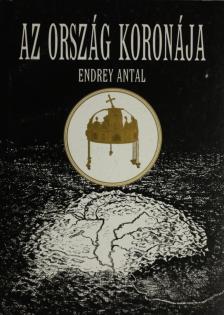 Endrey Antal - Az ország koronája [antikvár]