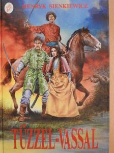 Henryk Sienkiewicz - Tűzzel-vassal [antikvár]