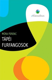 Móra Ferenc - Tápéi furfangosok [eKönyv: epub, mobi]