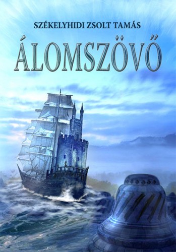 Zsolt Tamás Székelyhidi - Álomszövő [eKönyv: epub, mobi]