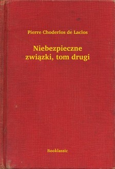 Choderlos De Laclos - Niebezpieczne zwi±zki, tom drugi [eKönyv: epub, mobi]