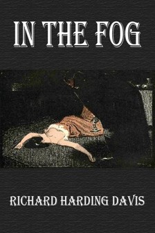 Davis, Richard Harding - In the Fog [eKönyv: epub, mobi]
