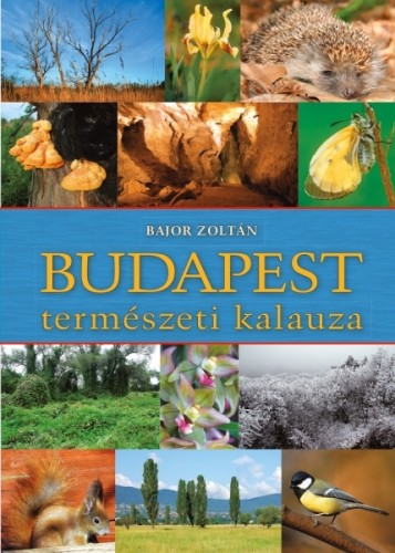 Bajor Zoltán - Budapest természeti kalauza [eKönyv: epub, mobi]