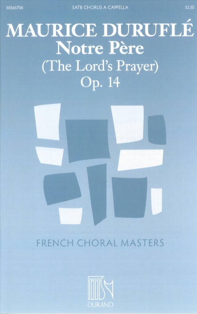 DURUFLÉ - NOTRE PERE (THE LORD'S PRAYER) OP.14 SATB  CHORUS A CAPPELLA