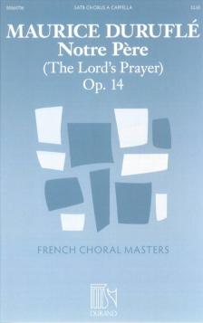 DURUFLÉ - NOTRE PERE (THE LORD'S PRAYER) OP.14 SATB  CHORUS A CAPPELLA