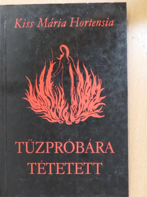 Kiss Mária Hortensia - Tűzpróbára tétetett (dedikált példány) [antikvár]