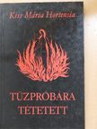 Kiss Mária Hortensia - Tűzpróbára tétetett (dedikált példány) [antikvár]
