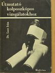 Dr. Lust Iván - Útmutató kolposzkópos vizsgálatokhoz [antikvár]
