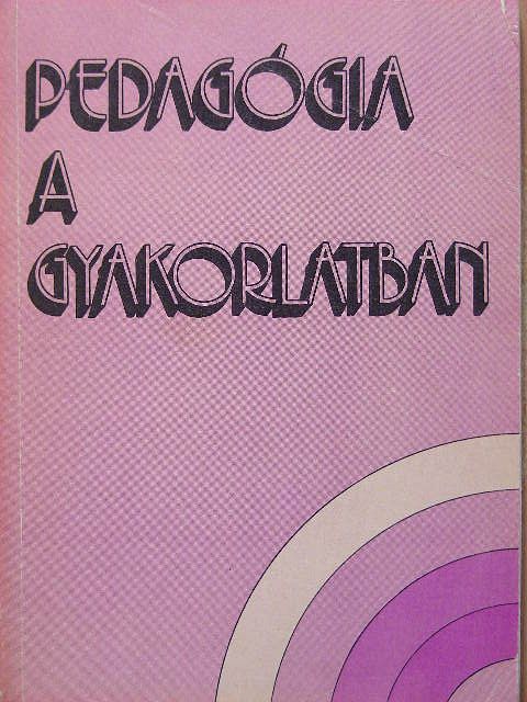 Beresnyák István - Pedagógia a gyakorlatban [antikvár]
