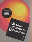 Bossányi Katalin - Vállalatvezetők és érdekeltség [antikvár]