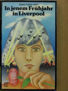 Mabel Esther Allan - In jenem Frühjahr in Liverpool [antikvár]