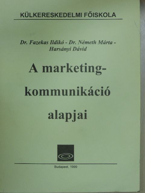 Dr. Fazekas Ildikó - A marketingkommunikáció alapjai [antikvár]