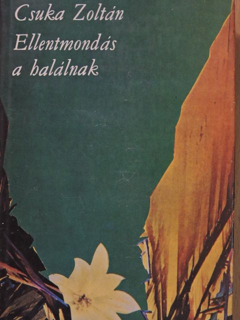 Csuka Zoltán - Ellentmondás a halálnak (dedikált példány) [antikvár]