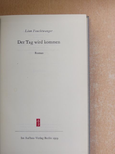 Lion Feuchtwanger - Der Tag wird kommen [antikvár]
